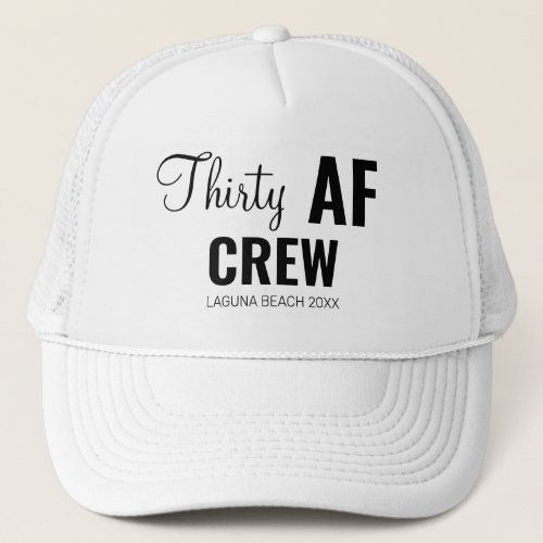 30th Birthday Party Thirty AF Crew Squad Group Trucker Hat