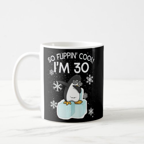 30th Birthday Penguin  So Flippin Cool Im 30 Year Coffee Mug