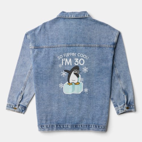 30th Birthday Penguin  So Flippin Cool Im 30 Year Denim Jacket