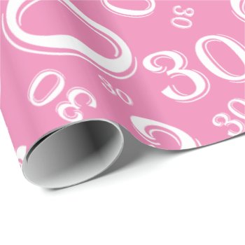 30th Birthday Pink And White Number Pattern (l) Wrapping Paper by NancyTrippPhotoGifts at Zazzle