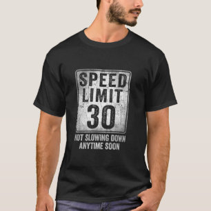30th Birthday Speed Limit Sign Funny 30 Year Old M T-Shirt