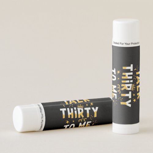 30th Birthday  Talk Thirty To Me Lip Balm