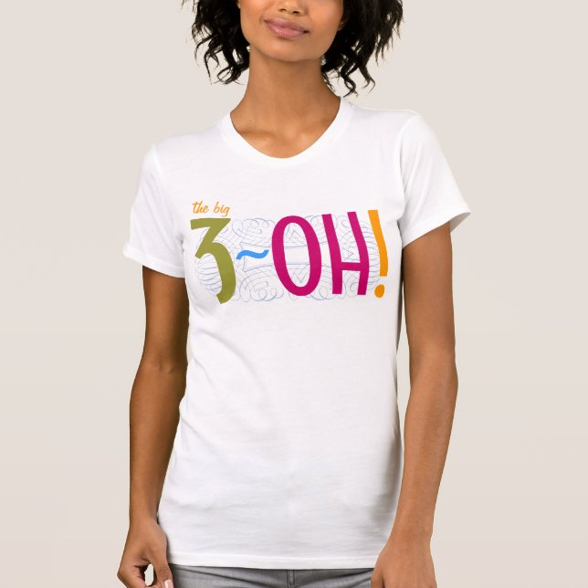 30th Birthday - the Big 3-OH! T-Shirt (Front)