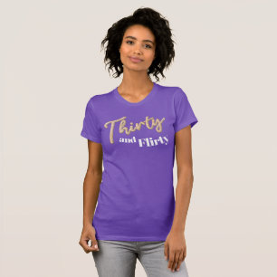 30th birthday thirty and flirty gold silver color T-Shirt