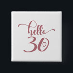30th Birthday Women Hello 30 Cute 30 Years Old Button<br><div class="desc">30th Birthday Women Hello 30 Cute 30 Years Old - The perfect and cute 30th birthday gift for women! Makes a great outfit or decoration for a birthday party. Awesome gift for your friend or wife,  sister,  daughter or niece!</div>