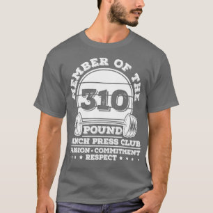 310 Pound Bench Press Weight raining Powerlifter  T-Shirt