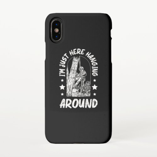 31Arborist for a Tree trimmer iPhone X Case