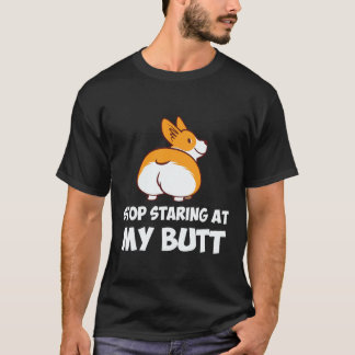 31 Stop Starting At My Butt Corgi T-Shirt