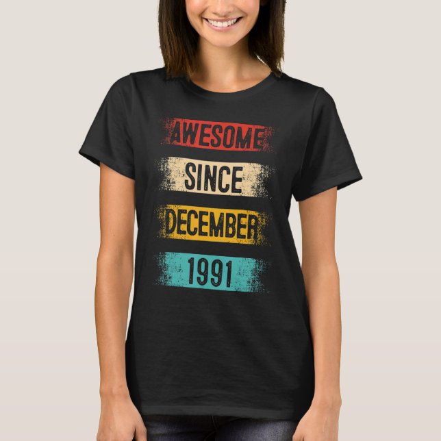 31 Year Old Awesome Since December 1991 31st Birth T-Shirt (Front)