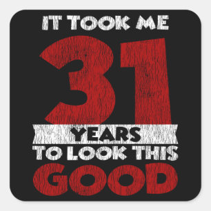 31 Year Old Bday Took Me Look Good 31st Birthday Square Sticker