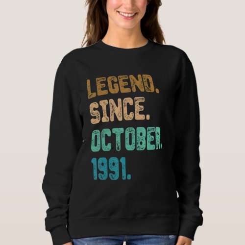 31 Year Old Legend Since October 1991 31st Birthda Sweatshirt