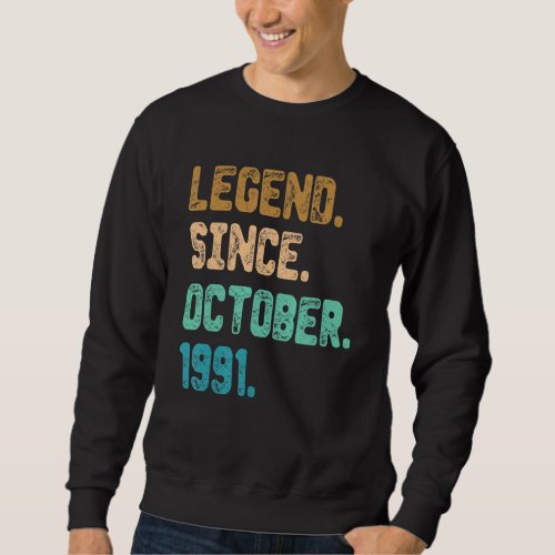 31 Year Old Legend Since October 1991 31st Birthda Sweatshirt