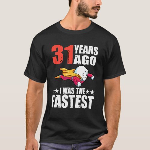 31 Years Ago I Was The Fastest 31st Birthday Sperm T_Shirt