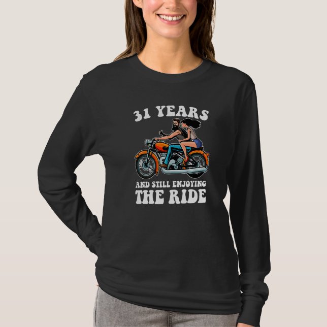 31 Years And Still Enjoying The Ride 31st Annivers T-Shirt (Front)
