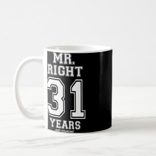 31 Years Being Mr Right Funny Couples Anniversary  Coffee Mug