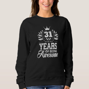 31 Years Of Being Awesome 31st Birthday Present Sweatshirt