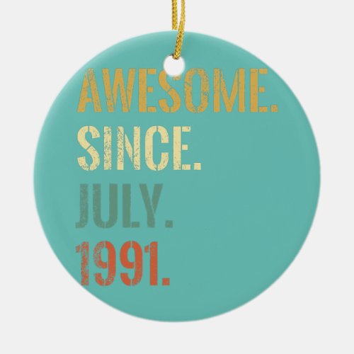 31st Birthday 31 Year Old Awesome Since July 1991 Ceramic Ornament