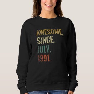 31st Birthday 31 Year Old Awesome Since July 1991 Sweatshirt