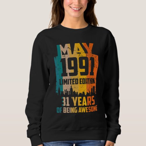 31st Birthday 31 Years Awesome Since May 1991 Vint Sweatshirt