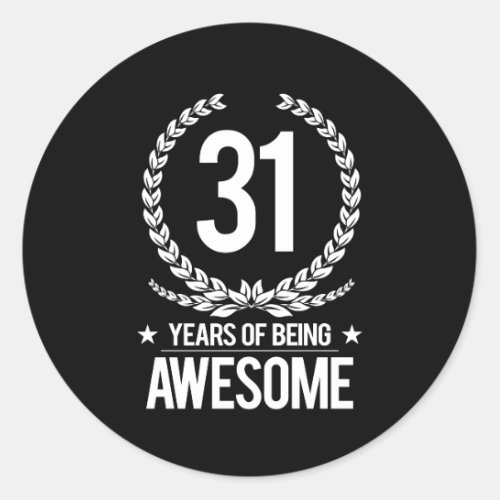 31st Birthday 31 Years Of Being Awesome Classic Round Sticker