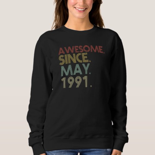 31st Birthday  31 Years Old Awesome Since May 1991 Sweatshirt