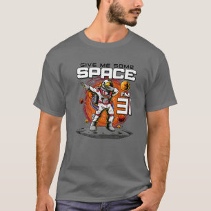 31St Birthday Astronaut Give Me Some Space I'm 31 T-Shirt
