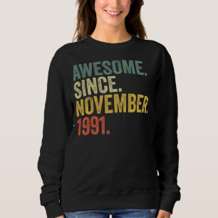 31st Birthday Awesome Since November 1991 31 Year  Sweatshirt