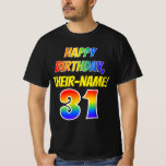 [ Thumbnail: 31st Birthday — Bold, Fun, Rainbow 31, Custom Name T-Shirt ]