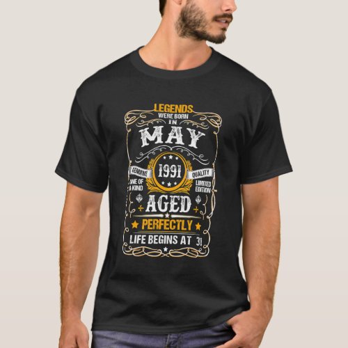 31st Birthday  For Legends Born May 1991 31 Yrs Ol T_Shirt
