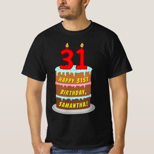 31st Birthday  Fun Cake  Candles w Custom Name T_Shirt