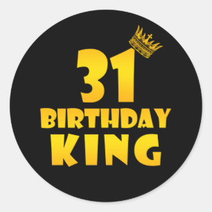 31th birthday Gift for 31 years old Birthday King Classic Round Sticker