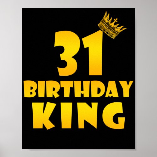 31th birthday Gift for 31 years old Birthday King Poster