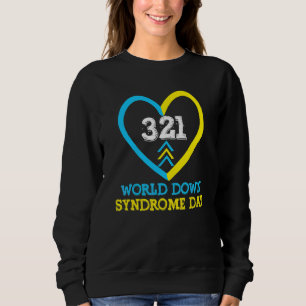 321 World Down Syndrome Awareness Day Trisomy 21 Sweatshirt