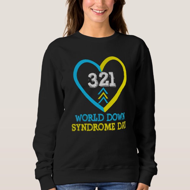 321 World Down Syndrome Awareness Day  Trisomy 21  Sweatshirt (Front)