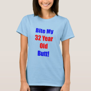 32 Bite My Butt T-Shirt