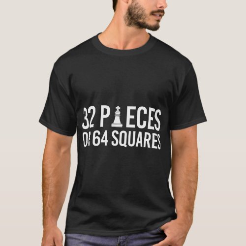 32 Pieces On 64 Squares Chess Player T_Shirt