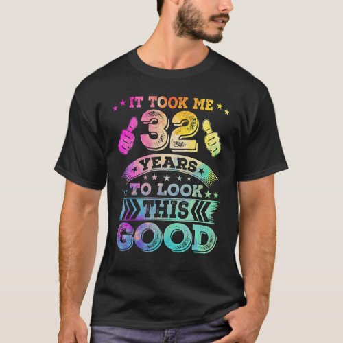 32 Thirty Two Years Old Happy 32nd Birthday  Print T_Shirt