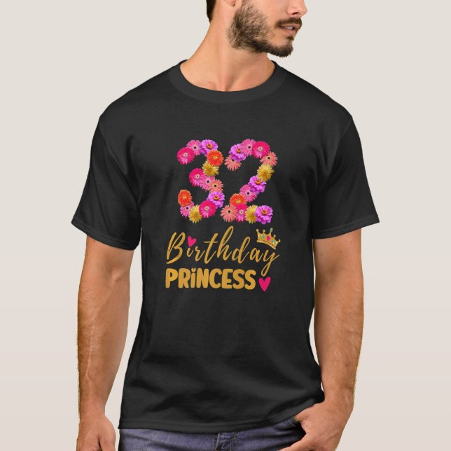 32 Year Old Birthday Princess Flower Its My 32nd B T-Shirt (Front)