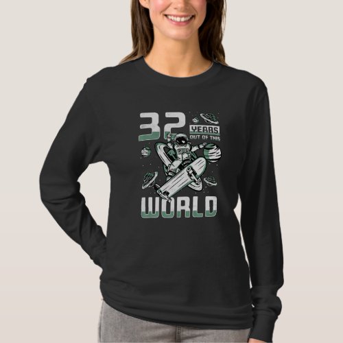 32 Years Out Of This World 32nd Birthday Skater As T_Shirt