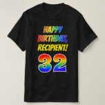 [ Thumbnail: 32nd Birthday — Bold, Fun, Rainbow 32, Custom Name T-Shirt ]