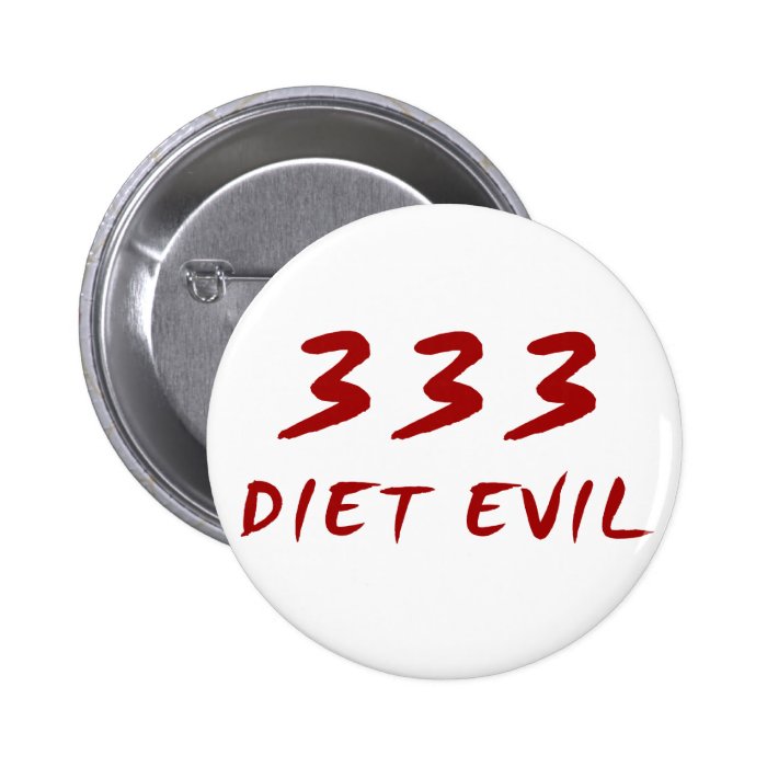 333 Diet Evil Pinback Button