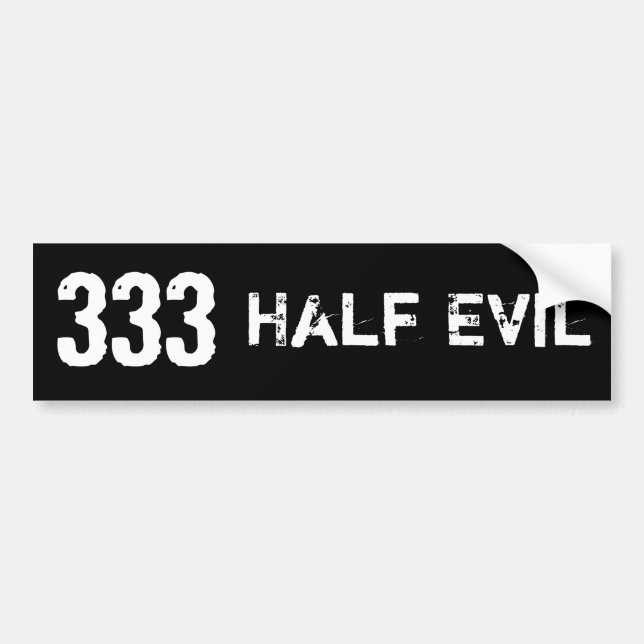 333 Half Evil Bumper Sticker (Front)
