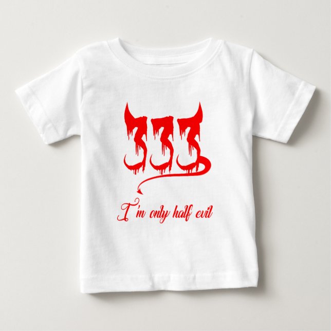 333 Only Half Evil Baby T-Shirt (Front)