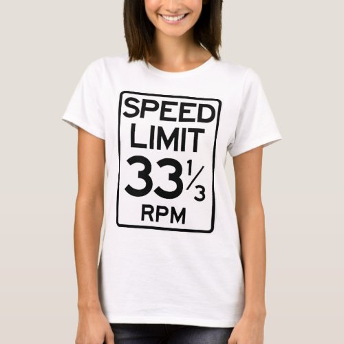 33 13 Rpm Speed Limit Sign Vinyl Record Music T_Shirt