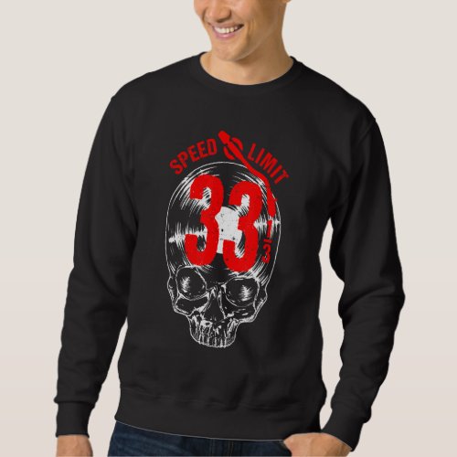 33 13 Rpm Speed Limit Vinyl Record Collector Gothi Sweatshirt