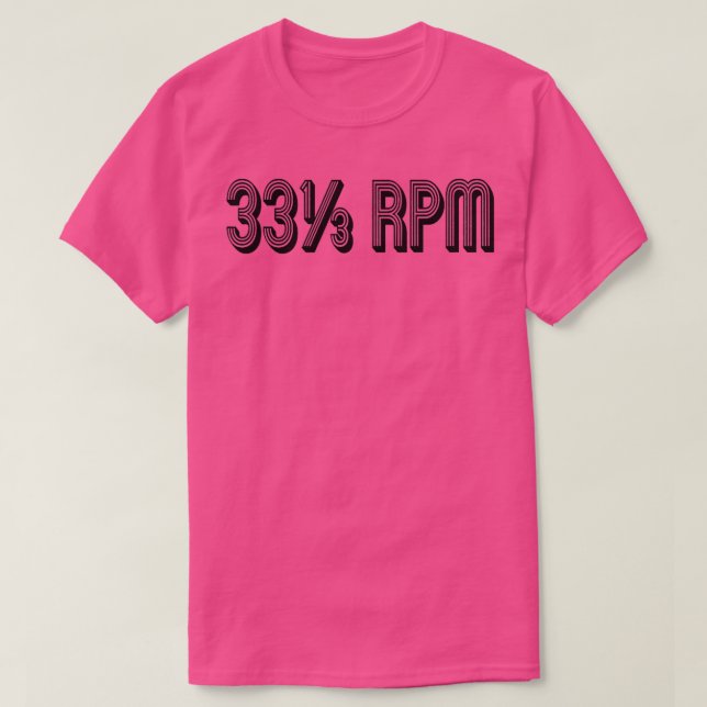 33 13 RPM Vinyl Record Music Lovers  T-Shirt (Design Front)