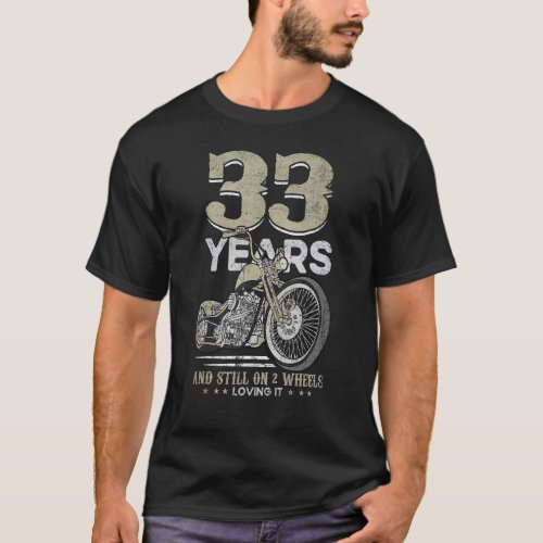 33 Years And Still On 2 Wheels Loving It 33th Birt T_Shirt