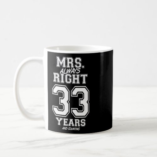 33 Years Being Mrs Always Right Funny Couples Ann Coffee Mug