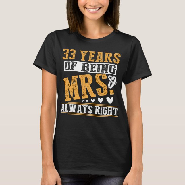 33 Years Of Being Mrs Always Right Anniversary T-Shirt (Front)