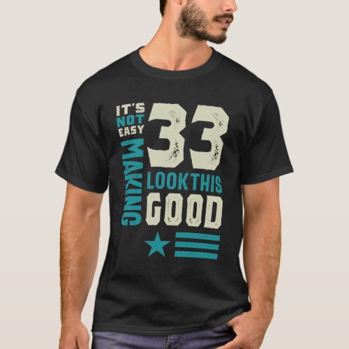 33 Years Old 33rd Birthday Funny Gift T_Shirt